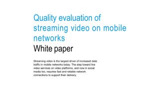 Quality evaluation of streaming video on mobile networks Quality evaluation of streaming video on mobile networks