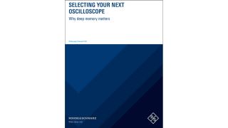 Selecting your next oscilloscope: Why deep memory matters Selecting your next oscilloscope: Why deep memory matters