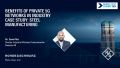 Benefits of private 5G networks in industry – case study steel manufacturing Benefits of private 5G networks in industry – case study steel manufacturing