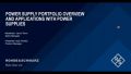 Power Supply Portfolio Overview and Applications with Power Supplies