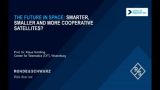 The future in space: Smarter, smaller and more cooperative satellites? The future in space: Smarter, smaller and more cooperative satellites?