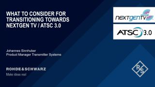 Webinar: What to consider for transitioning towards NEXTGEN TV / ATSC 3.0 from an operator point of view? Webinar: What to consider for transitioning towards NEXTGEN TV / ATSC 3.0 from an operator point of view?