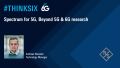 #ThinkSix – Spectrum for 5G, Beyond 5G and 6G research