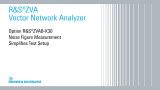Simplified test setup using R&S®ZVAB-K30 noise figure measurement option Simplified test setup using R&S®ZVAB-K30 noise figure measurement option