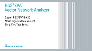 Simplified test setup using R&S®ZVAB-K30 noise figure measurement option Simplified test setup using R&S®ZVAB-K30 noise figure measurement option