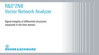 Signal integrity testing on differential signal structures with the R&S®ZNB Signal integrity testing on differential signal structures with the R&S®ZNB