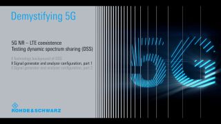 Demystifying 5G – 5G NR coexistence with LTE – testing dynamic spectrum sharing (DSS), part 1  Demystifying 5G – 5G NR coexistence with LTE – testing dynamic spectrum sharing (DSS), part 1