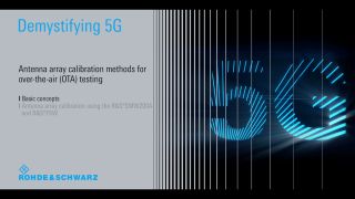 Demystifying 5G – Antenna array calibration methods for OTA testing  Demystifying 5G – Antenna array calibration methods for OTA testing