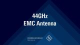 44 Ghz EMC Antennas 44 Ghz EMC Antennas