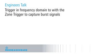 Trigger in frequency domain to with the Zone Trigger to capture burst signals Trigger in frequency domain to with the Zone Trigger to capture burst signals