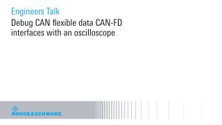Debug CAN flexible data CAN-FD interfaces with an oscilloscope Debug CAN flexible data CAN-FD interfaces with an oscilloscope