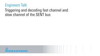 Triggering and decoding fast channel and slow channel of the SENT bus Triggering and decoding fast channel and slow channel of the SENT bus