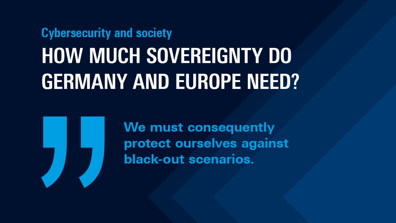 Cybersicherheit und Gesellschaft: Wieviel Souveränität brauchen Deutschland und Europa?