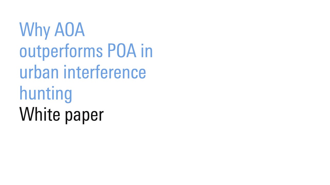 White paper: Why AOA outperforms POA in urban interference hunting