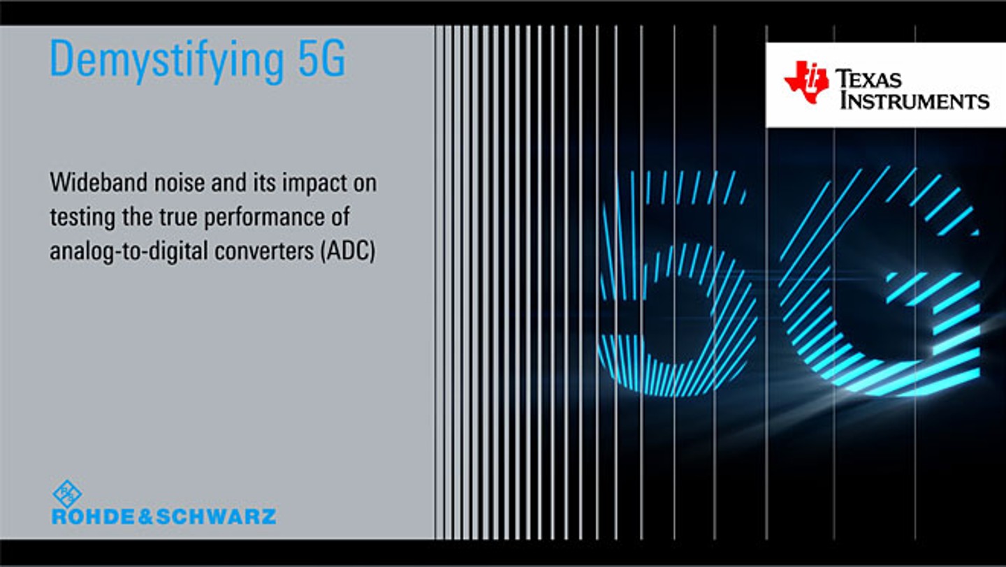 Demystifying 5G - Wideband noise and its impact on testing the true performance of ADCs 